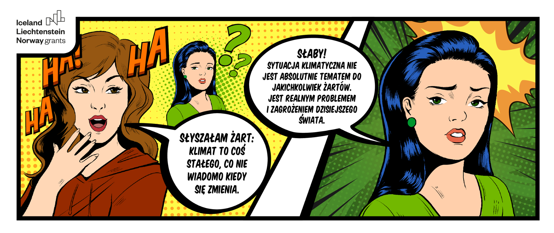 Grafika utrzymana w klimacie komiksowym. Po lewej stronie dwie kobiety. Jedna opowiadająca słaby żart o klimacie. Druga wyrażająca niezadowolenie z jego wysłuchania. Po prawej stronie, ta sama niezadowolona kobieta, komentująca usłyszany żart, podnosząca że klimat to nie powód do żartów.