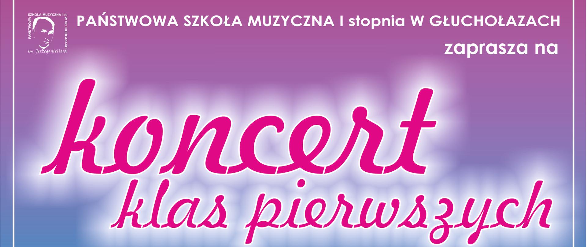 Grafika. Plakat koncertów klas pierwszych. U góry z lewej strony logo szkoły, rozciągnięty do prawej strony pełna nazwa szkoły muzycznej w Głuchołazach. Centralnie napis w jednym kolorze - koncert klas pierwszych. Na dole po lewej duża data 18.03.2024, po prawej na dole godziny 16.00 - cykl 6-letni, 17.30 cykl 4 - letni. Niżej napis - sala kameralna PSM w Głuchołazach. Tło niebieski od dołu w kierunku do góry przechodzące w fiolet.
