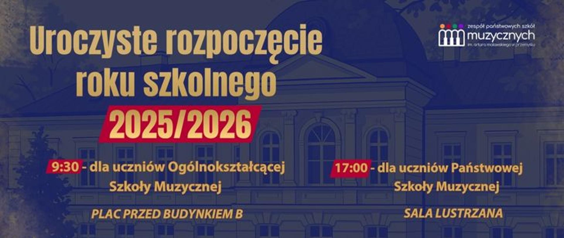 Grafika informacyjna o rozpoczęciu roku szkolnego 2025/2026. Na niebieskiej grafice, w tle widać budynek szkoły. Na złoto napis Uroczyste ropzoczęcie roku szkolnego 2025/2026. Godziny rozpoczęcia dla uczniów OSM i PSM oraz logo szkoły