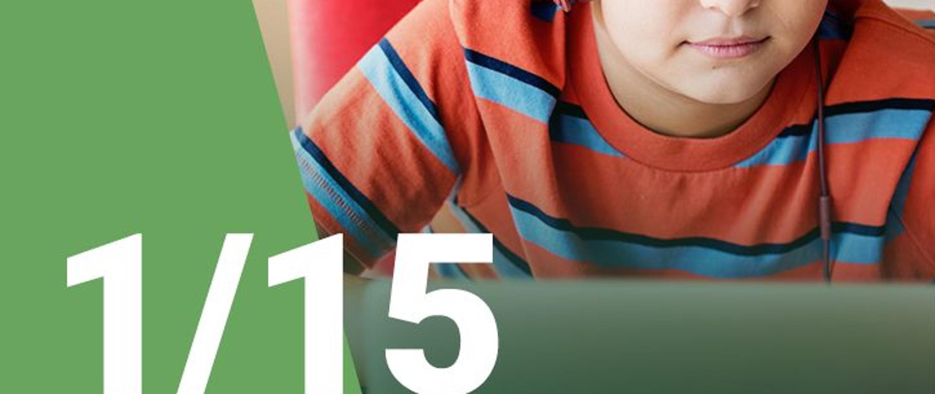 Na zdjęciu widzimy chłopca w słuchawkach. W lewym dolnym rogu jest podana numeracja scenariusza (1/15).