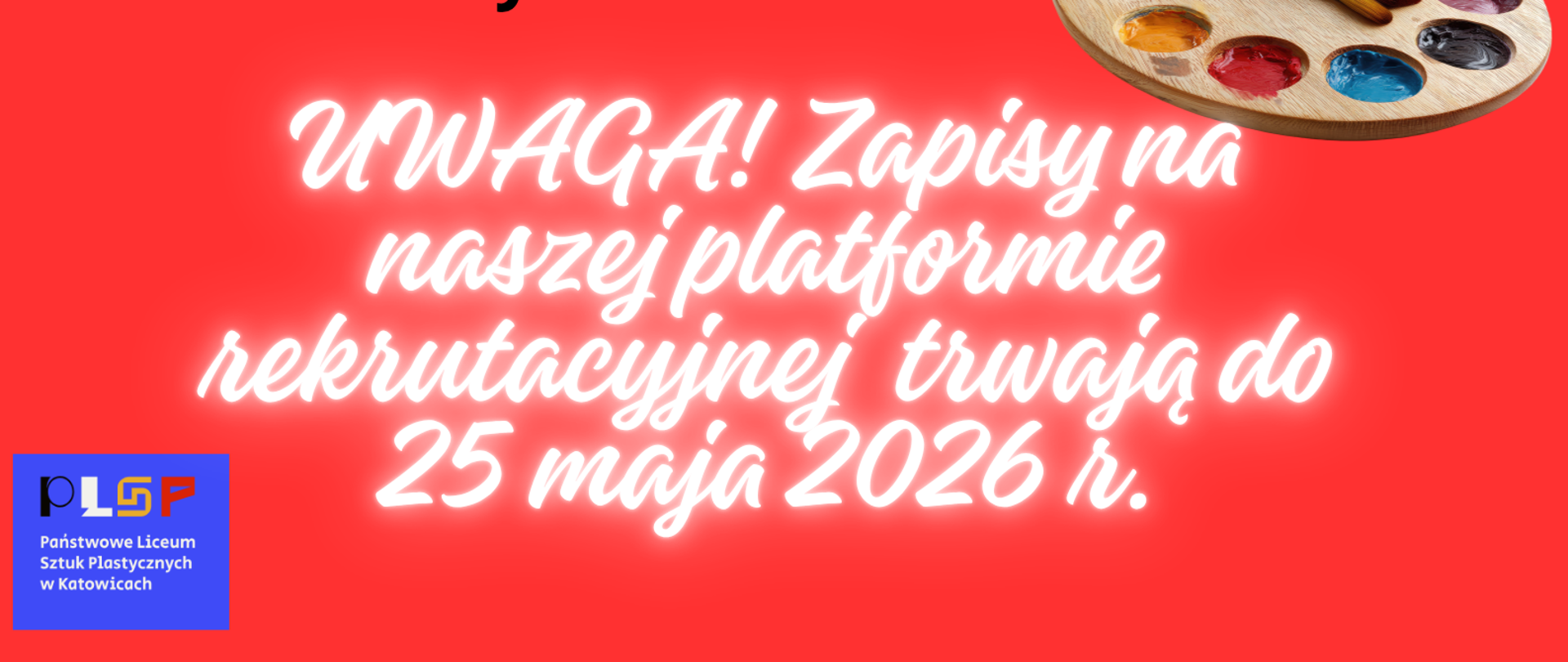Informacja, że zapisy na platformie rekrutacyjnej trwają do 25 maja 2026 r. 