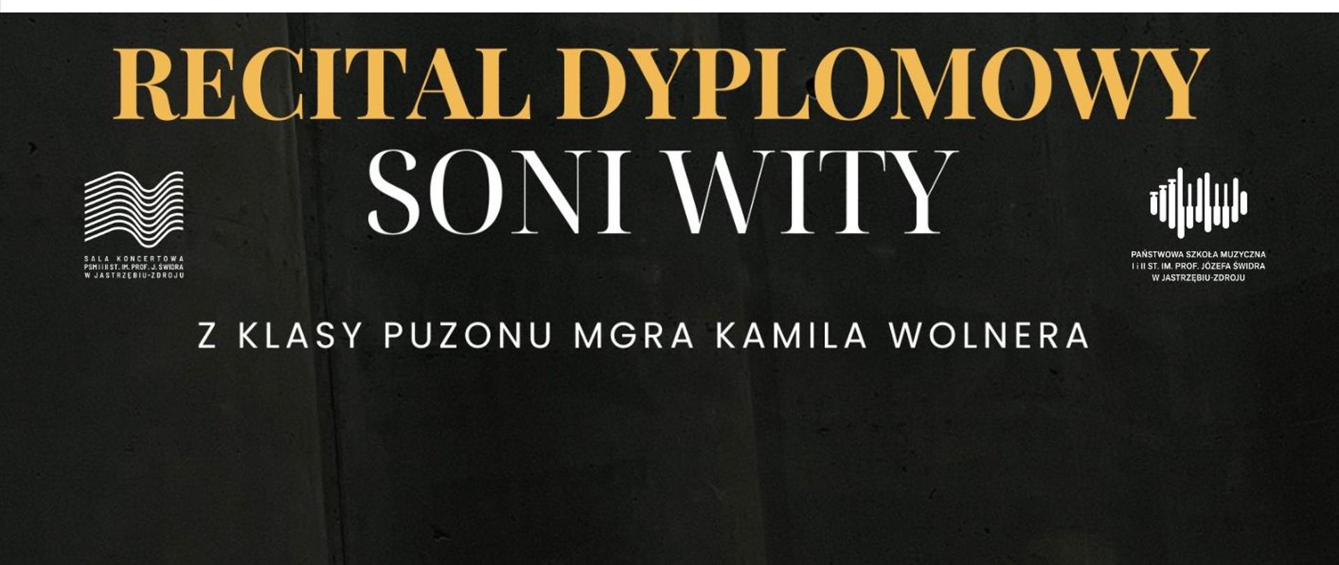 Plakat informacyjny dotyczący Recitalu dyplomowego Soni Wita odbywającego się w dniu 26.05.2025 o godz. 16.00.
