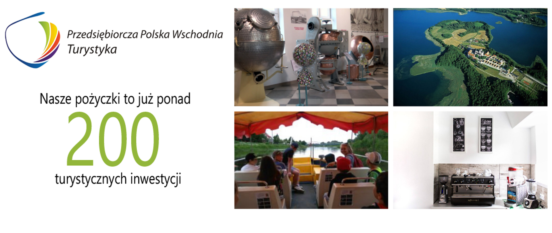Na grafice logotyp Przedsiębiorcza Polska Wschodnia Turystyka, napis "Nasze pożyczki to już ponad 200 turystycznych inwestycji. Obok zdjęcia atrakcji turystycznych.