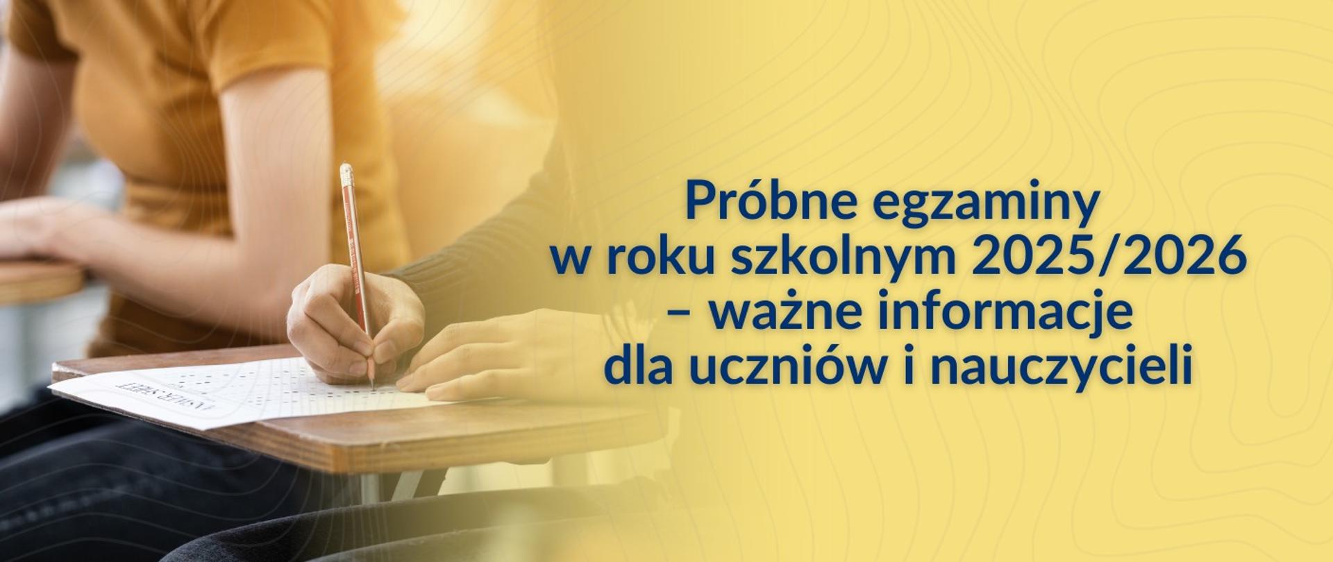 próbne egzaminy w roku szkolnym 2025/2026- ważne informacje dla uczniów i nauczycieli