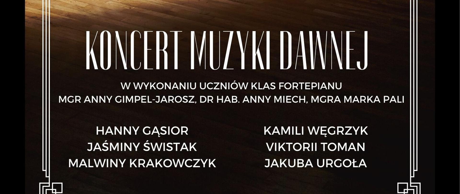 Plakat przedstawia program koncertu muzyki dawnej uczniów klasy fortepianu kształcących się u pani Anny Miech, Anny Gimpel-Jarosz i pana Marka Pali