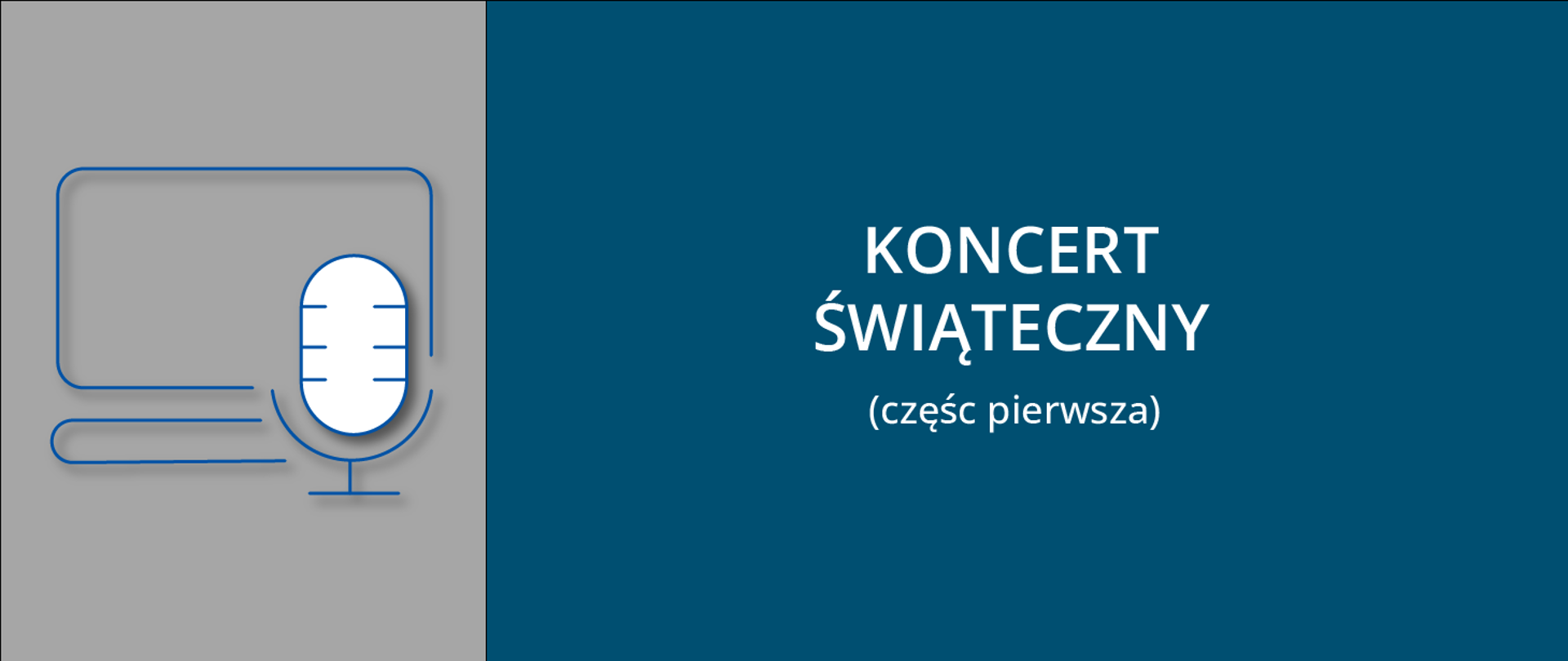 Baner z napisem "koncert świąteczny część pierwsza" i ikoną przedstawiającą wizerunek monitora komputera i mikrofonu.
