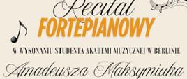 Recital fortepianowy Amadeusza Maksymiuka.