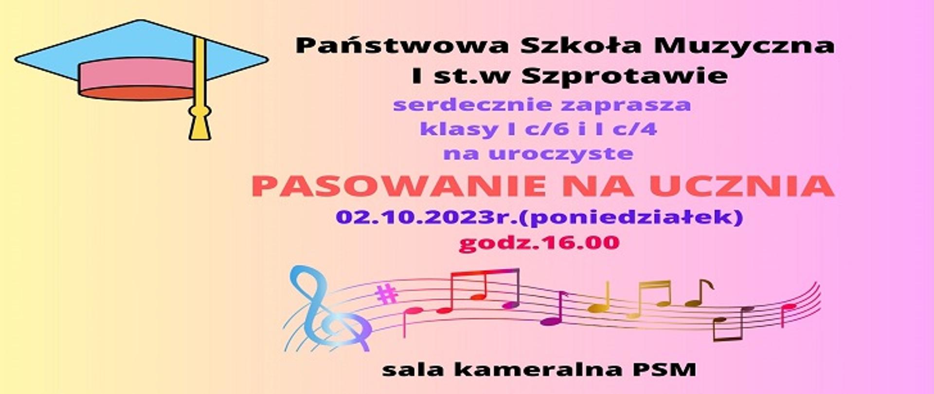 Państwowa Szkoła Muzyczna I stopnia w Szprotawie serdecznie zaprasza klasy Ic/6 i I c/4 na uroczyste pasowanie na ucznia. )2.10.2023r. (poniedziałek) godz, 16.00