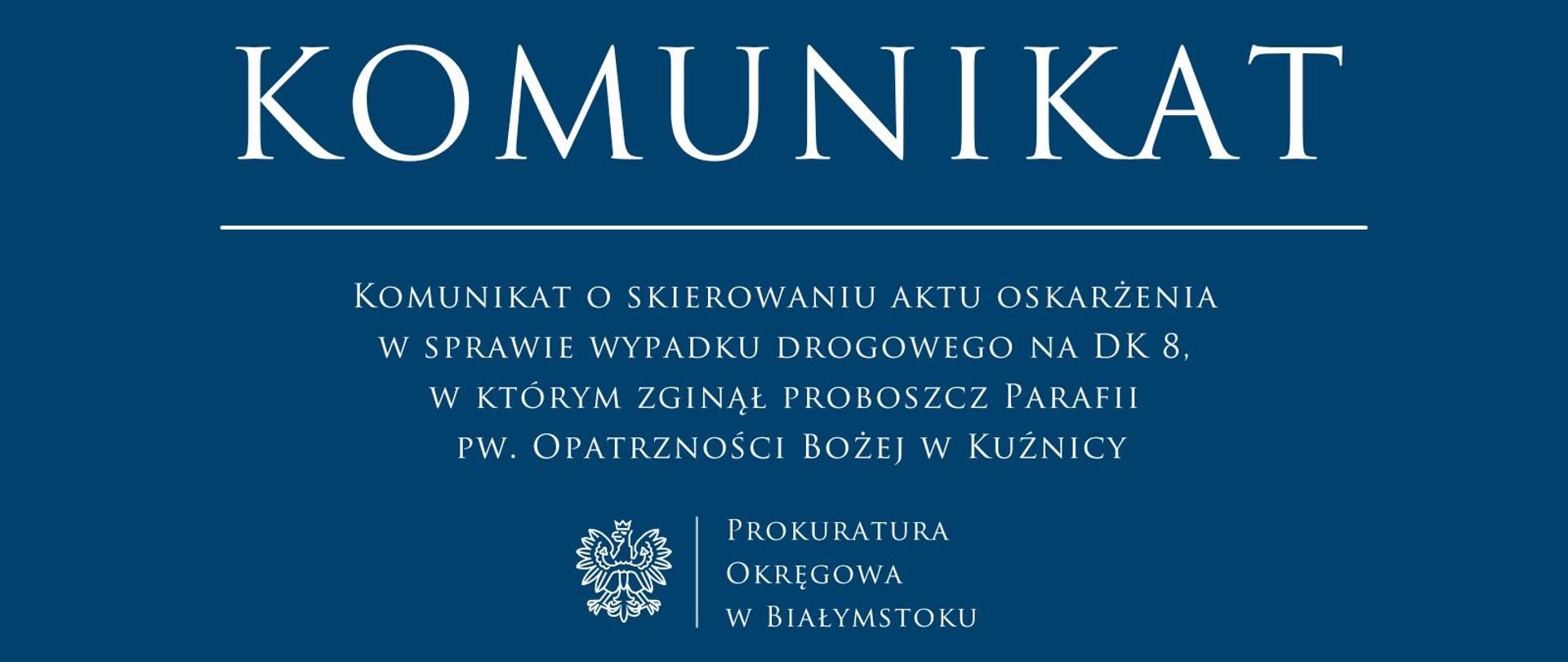 Komunikat o skierowaniu aktu oskarżenia w sprawie wypadku drogowego na DK 8, w którym zginął proboszcz Parafii pw. Opatrzności Bożej w Kuźnicy