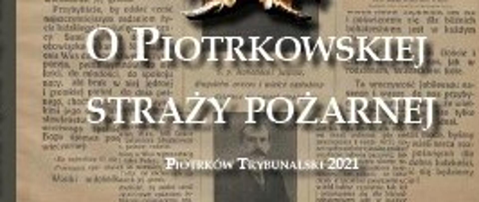 Okładka książki pt. "O Piotrkowskiej Straży Pożarnej". Autor: Andrzej Pol 