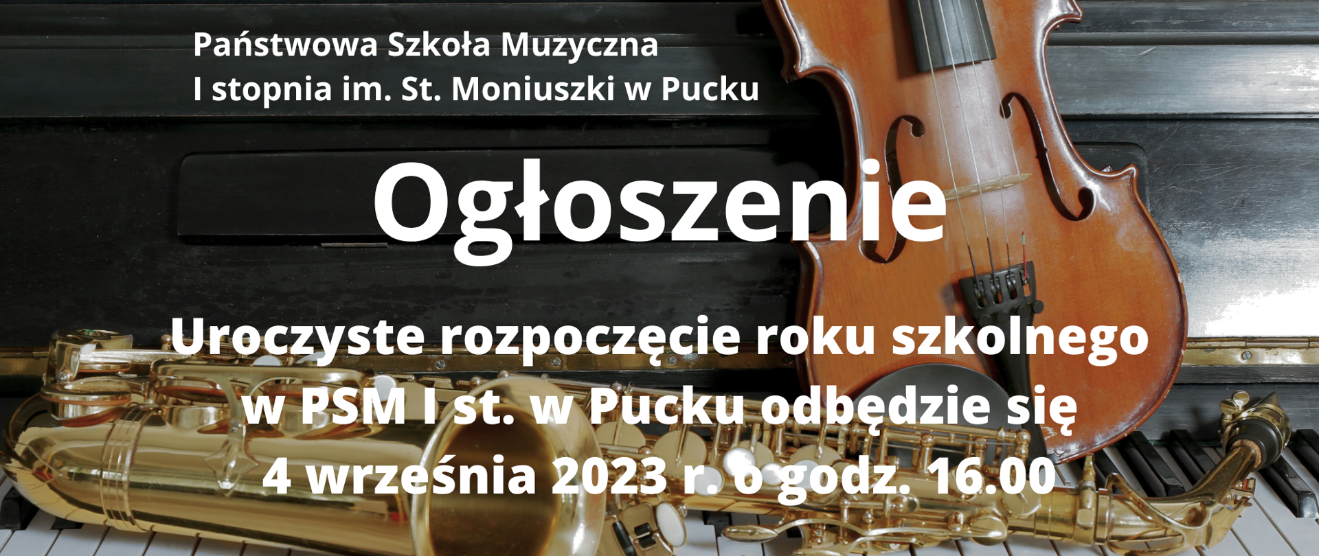Plakat o treści Państwowa Szkoła Muzyczna I st. w Pucku, Ogłoszenie Uroczyste rozpoczęcie roku szkolnego 2023/2024 w PSM i st. w Pucku odbędzie się 4 września 2023 r. o godz. 16.00