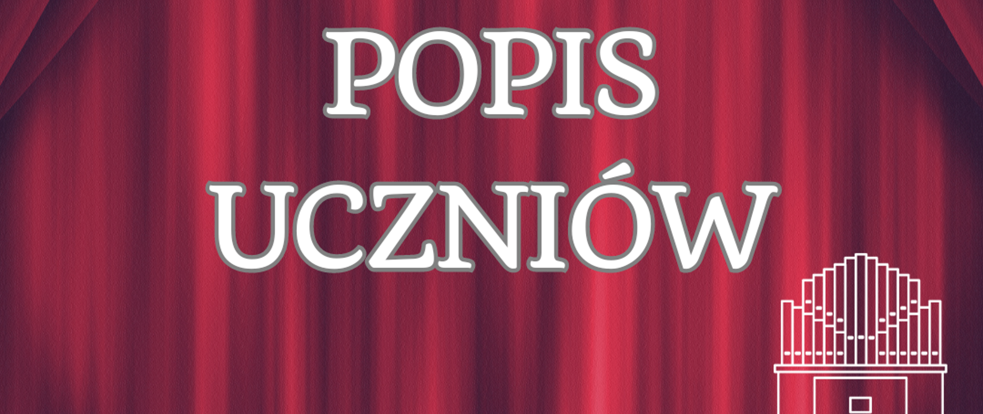 na czerwonym tle imitującym kotarę białe napisy, w lewym górnym rogu białe logo szkoły, z prawej biała grafika organów piszczałkowych