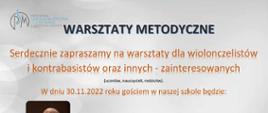 plakat na szarym tle z granatowymi i pomarańczowymi napisami zapraszający na warsztaty metodyczne dla wiolonczelistów i kontrabasistów z dr Arkadiusz Dobrowolski, którego zdjęcie umieszczone jest w lewym dolnym rogu plakatu