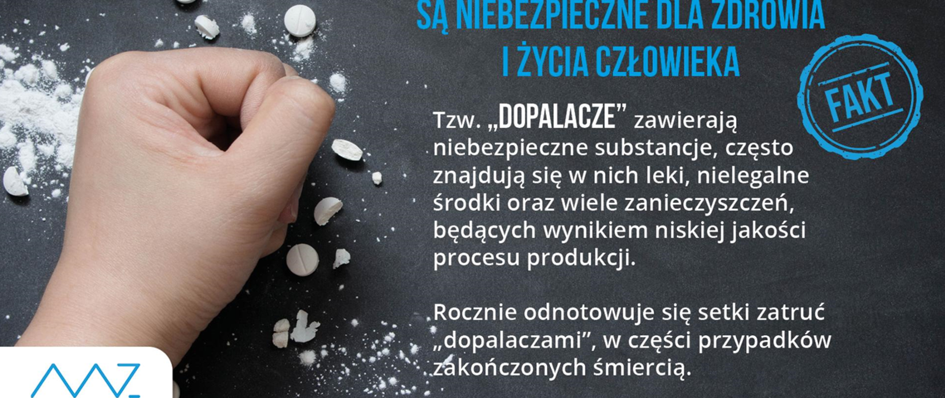 Na obrazku znajduje się dłoń krusząca tabletki (dopalacze) i napis że są niebezpieczne dla zdrowia i życia człowieka. 