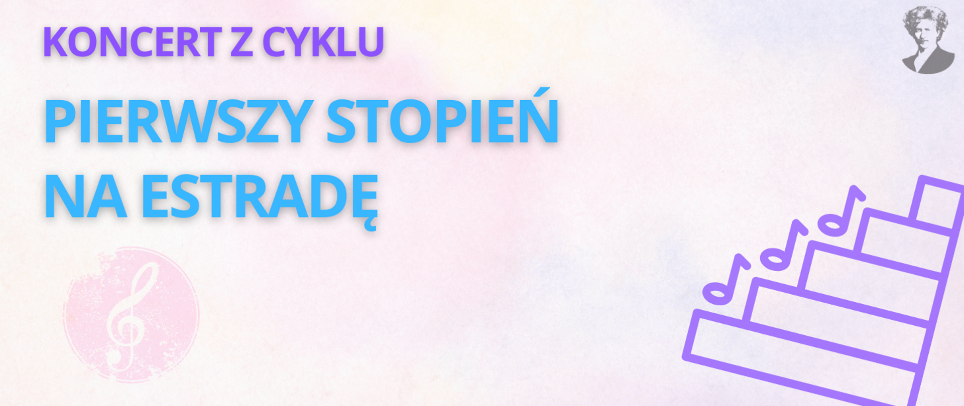Baner informujący o koncercie z cyklu "Pierwszy stopień na estradę", po prawej stronie logo ZSM oraz schody z umieszczonymi nań nutami.