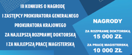 III Konkurs
o nagrodę I Zastępcy Prokuratora Generalnego – Prokuratora Krajowego za najlepszą rozprawę doktorską i za najlepszą pracę magisterską

