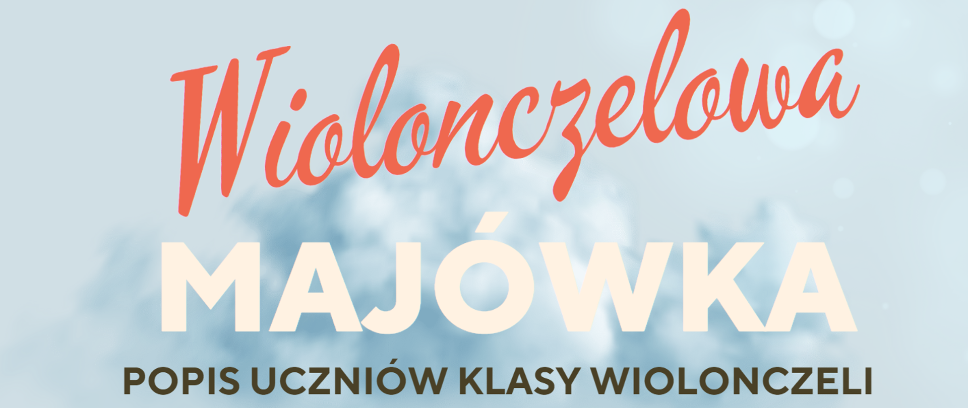 plakat- Niebieskie tło w górnej części plakatu napisy Wiolonczelowa Majówka popis uczniów klasy wiolonczeli Pani Anny Czarnomskiej -Połomki 29 kwietnia 2023 w Nawiasie sobota. W zielonym kole w środkowej części plakatu godz. 10.00 sala koncertowa PSM I stopnia. W lewej częśći plakatu Wiolonczela w kolorze granatowo żółtym która stoi na zielonej łace na której rosną kolorowe drobne kwiatuszki.