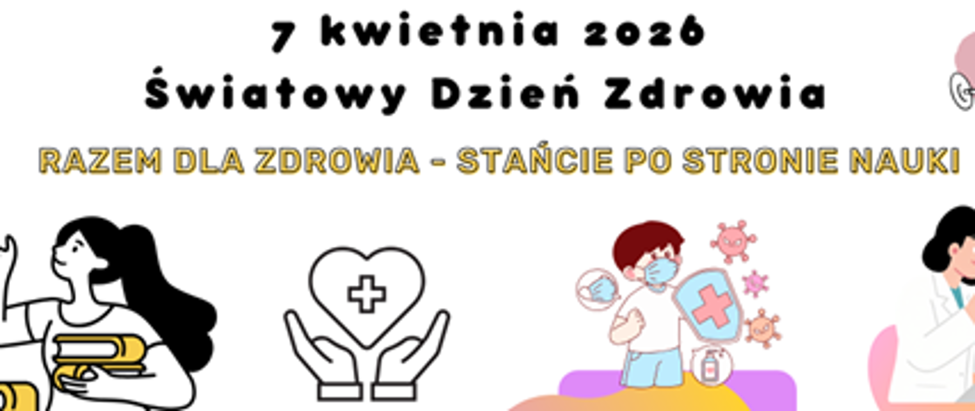 Napis Światowy Dzień Zdrowia 7 kwietnia 2026 Razem dla zdrowia stańcie po stronie nauki. Kobieta z książkami, dłonie trzymające serce z plusem, chłopiec z tarczą odganiający wirusy i bakterie, kobieta w białym fartuchu.