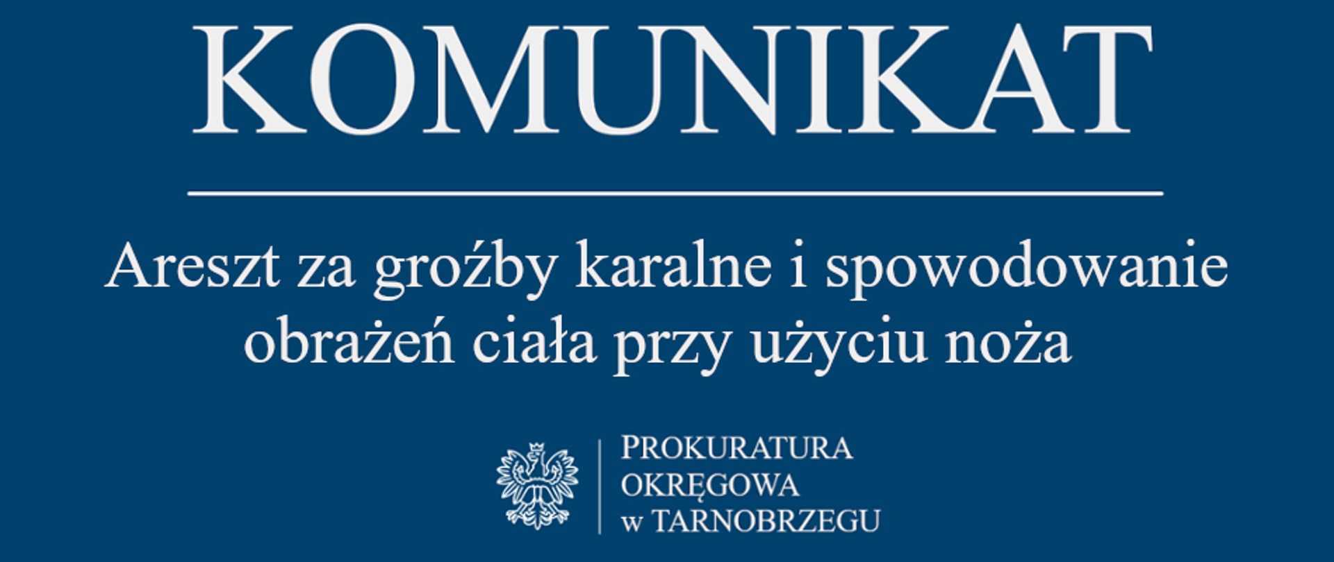 Komunikat Rzecznika Prasowego z dnia 8 maja 2026 r. - areszt za groźby karalne i spowodowanie obrażeń ciała przy użyciu noża
