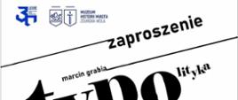 Plakat, na białym tle czarny ukośny napis Zaproszenie, Marcin Grabia Typopografika, w lewym górnym rogu logo Muzeum Historii Miasta Zduńska Wola