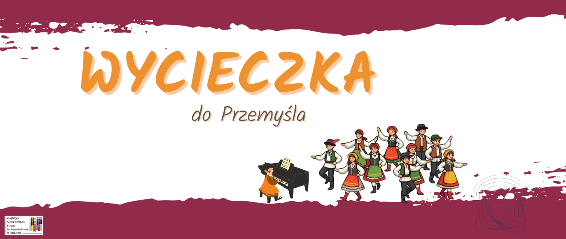 Banner z napisem „Wycieczka do Przemyśla”. Na białym tle, ozdobionym bordowymi pasami o nieregularnych, malarskich krawędziach, widnieje duży pomarańczowy tytuł. W dolnej części ilustracja przedstawia grupę dzieci w tradycyjnych strojach ludowych, tańczących przy akompaniamencie dziewczynki grającej na pianinie. Całość utrzymana jest w radosnej, folklorystycznej stylistyce. W lewym dolnym rogu umieszczone jest logo szkoły.