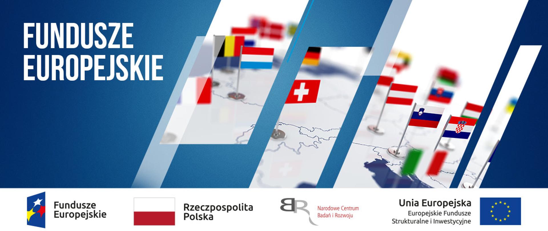 na granatowym tle napis Fundusze Europejskie. po prawej stronie w ukosnych okienkach widoczna mapa z flagami państw członkowskich.
pod grafiką logotypy: logo Funduszy europejskich, logo Rzeczpospolitej Polskiej, logo Narodowego Centrum Badań i Rozwoju oraz logo Unii Europejskiej Europejskie Fundusze Strukturalne i Inwestycyjne