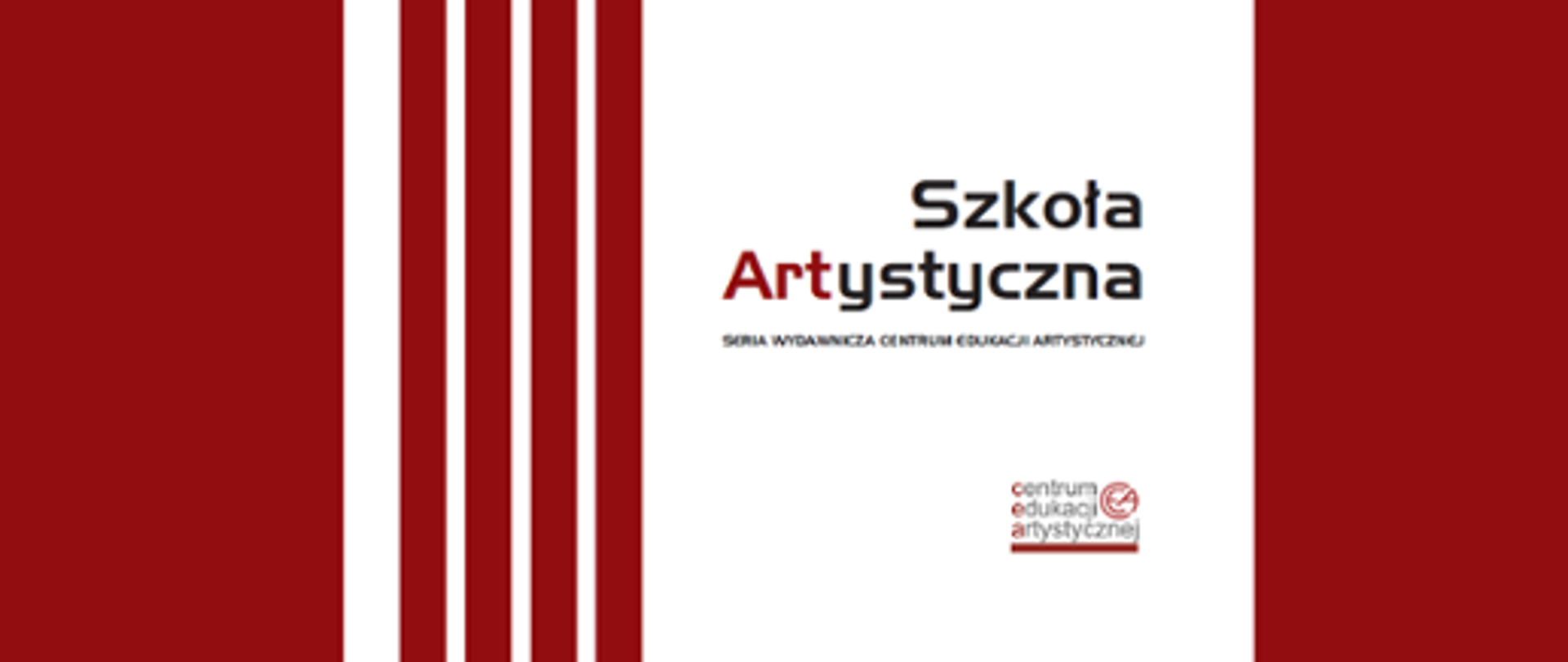 Grafika przedstawiająca okładkę wydawnictwa Centrum Edukacji Narodowej. Z lewsj strony pionowe pasy w kolorze biało brązowym. Po środku napis: Szkoła Artystyczna. Z prawej strony dwa szerokie pionowe pasy brązowo-czarny. U dołu p środku logo CEA.