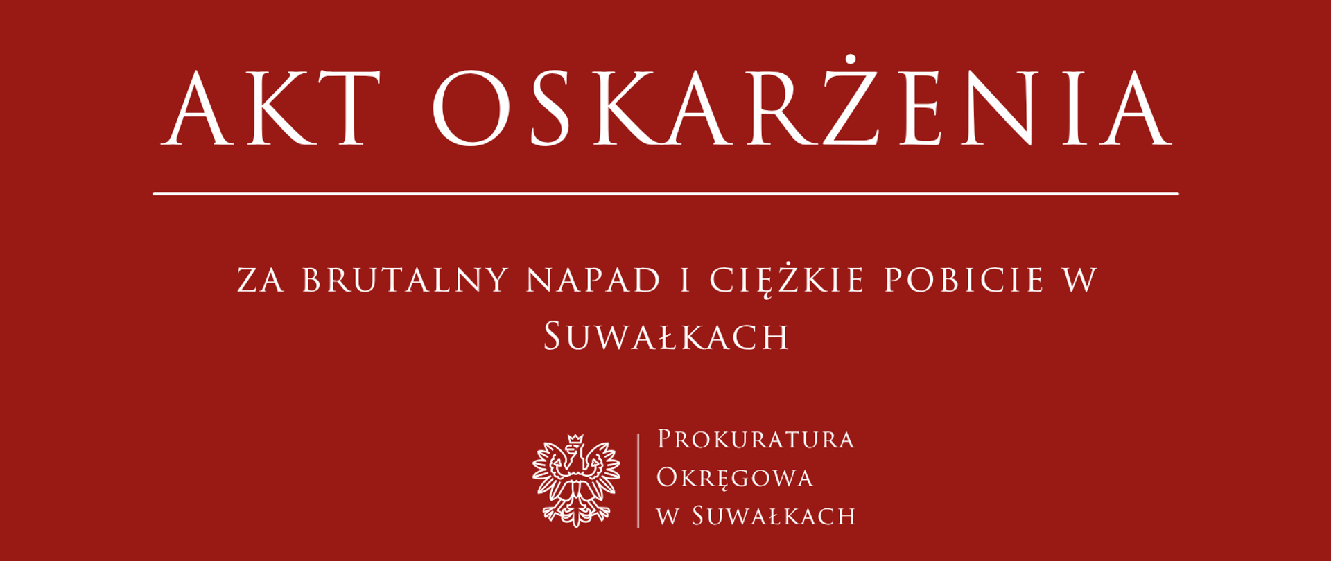 Akt oskarżenia za brutalny napad i ciężkie pobicie w Suwałkach.