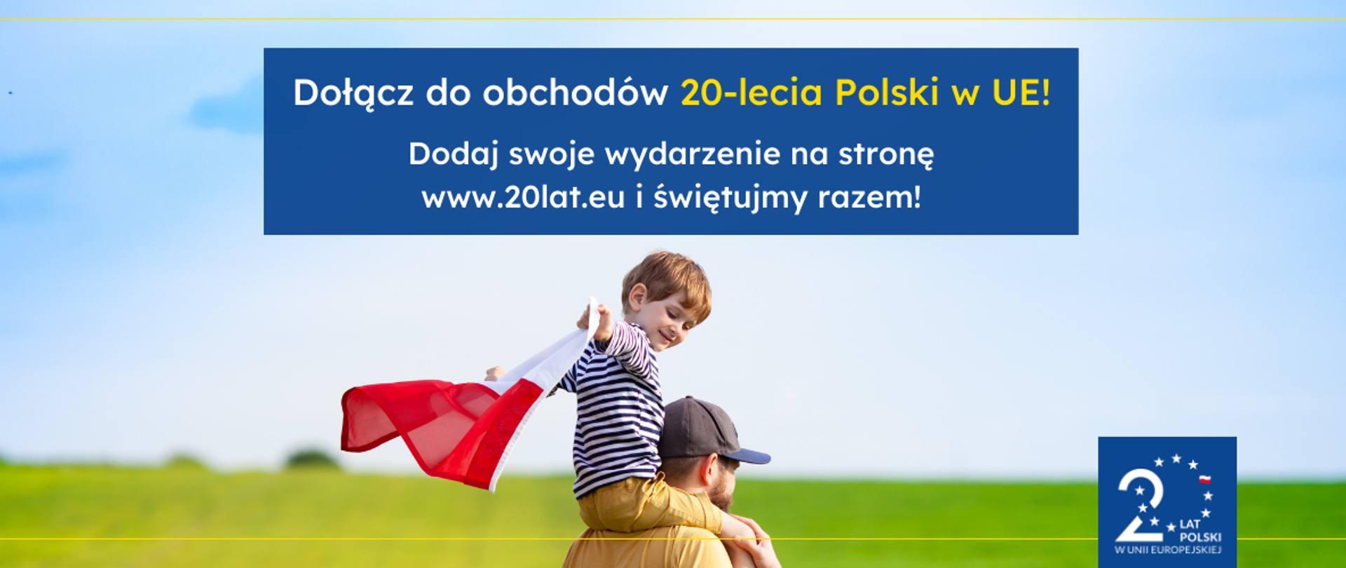Dołącz do obchodów 20-lecia Polski w Unii Europejskiej
