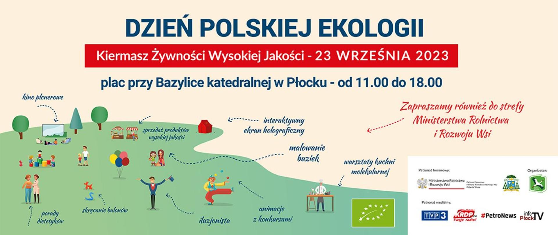 Pogrubionymi, drukowanymi literami na samej górze napis Dzień Polskiej Ekologi. Niżej na czerwonym tle, białymi literami Kiermasz Żywności Wysokiej Jakości - 23 września 2023. Pod tekstem napis z lokalizacją kiermaszu. Obrazkową grafiką przedstawione są atrakcje zaplanowane na kiermaszu. W dolnym prawym rogu, na białym tle loga patronów.
