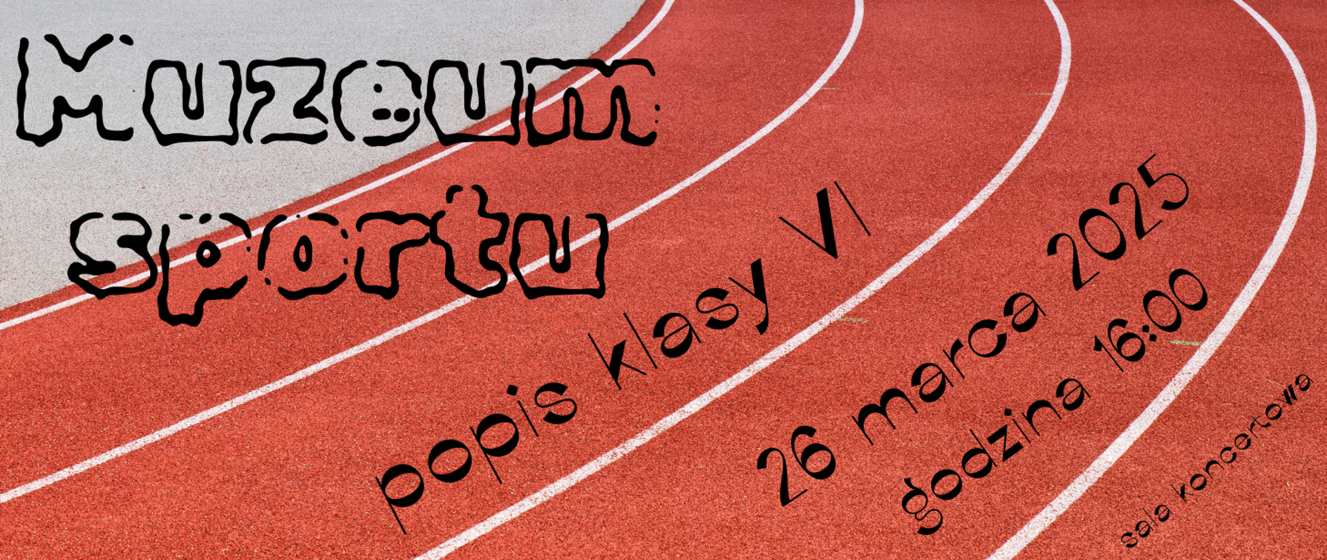 Na tle toru do biegania informacja: Popis klasy VI Muzeum sportu 26.03.2025r. godz. 16.00