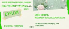 Dyplom na biało-zielonym tle z informacją dotyczącą uzyskania dyplomu laureata I stopnia W. Osicka, K. Gredys w kat. duet instrumentalny-midi w XXXVIII Międzynarodowym Konkursie DIGI-TALENTY WIOSNA
