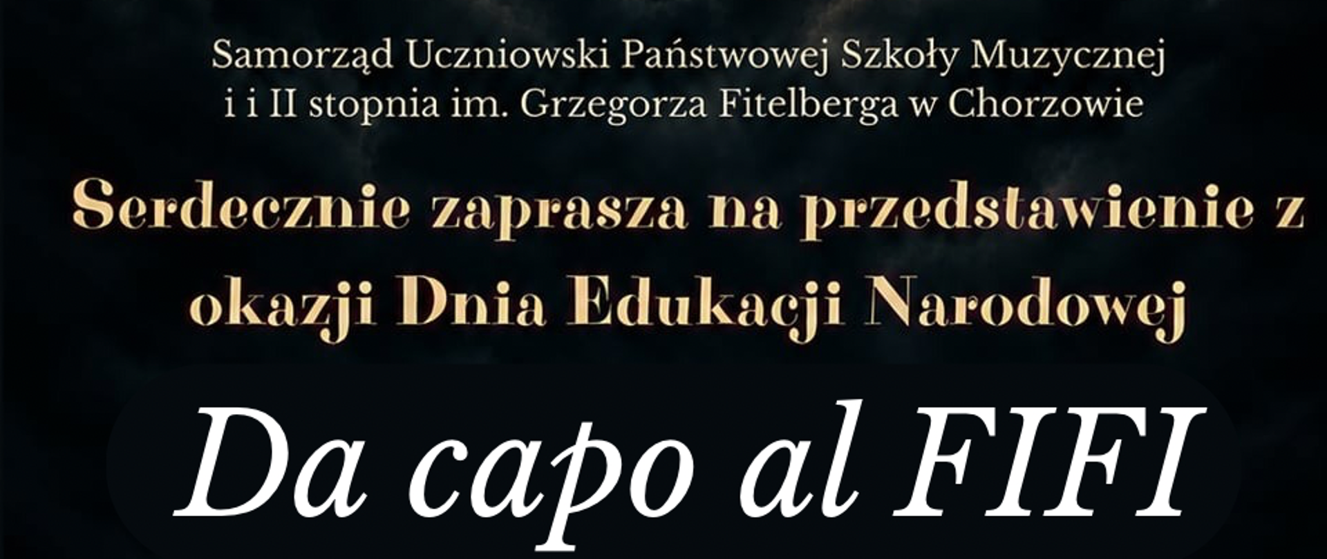 Plakat przedstawienia 'Da capo al FIFI' z okazji Dnia Edukacji Narodowej – 14 października 2026 r. o godz. 17:00 w Auli im. A. Gabrylewicza PSM w Chorzowie.