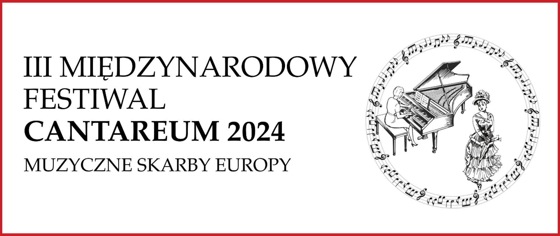 Logo. Na białym tle napis: III Międzynarodowy Festiwal CANTAREUM 2024 Muzyczne Skarby Europy. Obok sygnet: Pani śpiewająca w starodawnym stroju i pani grająca na klawesynie. Otoczone kołem z nut na pięciolinii.