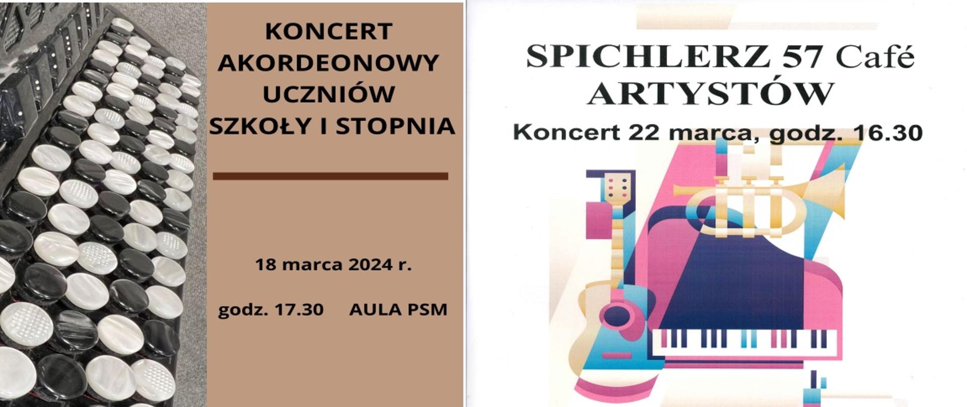 Plakaty koncertu akordeonowego 18 marca 2024 godz. 17.30 AULA PSM. SPICHLERZ 57 Cafe ARTYSTÓW Koncert 22 marca godz. 16.30