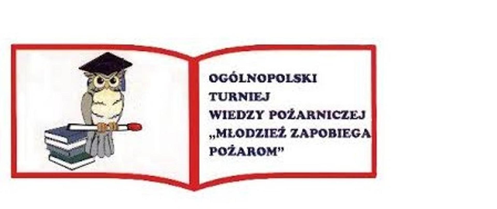 Zdjęcie ukazuje napis Ogólnopolski Turniej Wiedzy Pożarniczej, Młodzież Zapobiega Pożarom, na tle książki. Na książce znajduje się zwierzę sowa która ma czapkę studencką na głowie.