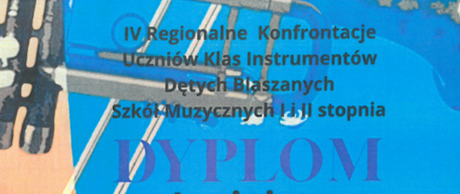 Obraz zawiera kolaż 3 zdjęć dyplomów z IV Regionalnych Konfrontacji Uczniów Klas Instrumentów Dętych Blaszanych w Łodzi. Obraz utrzymany w kolorystyce niebiesko żółtej z elementami instrumentów muzycznych - trąbki i puzonu.
