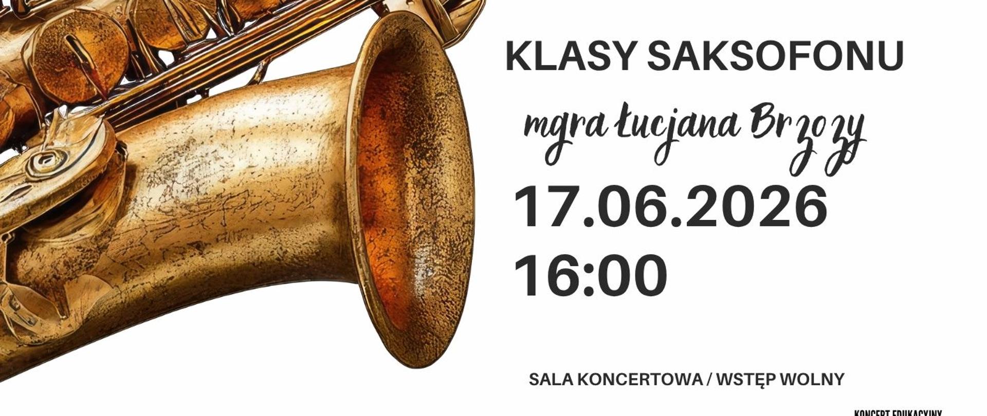 Plakat informacyjny dotyczący popisu klasy saksofonu mgr Łucjana Brzozy odbywającego się w dniu 17.06.2026 o godz. 16.00.