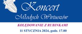 plakat w górnej części strony zielone gał\ązki choinki z bombkami poniżej na niebieskim tle napis koncert młodych wirtuozów kolędowanie z rubinkami jedenastego stycznia o godzinie 17 w Domu Polskim