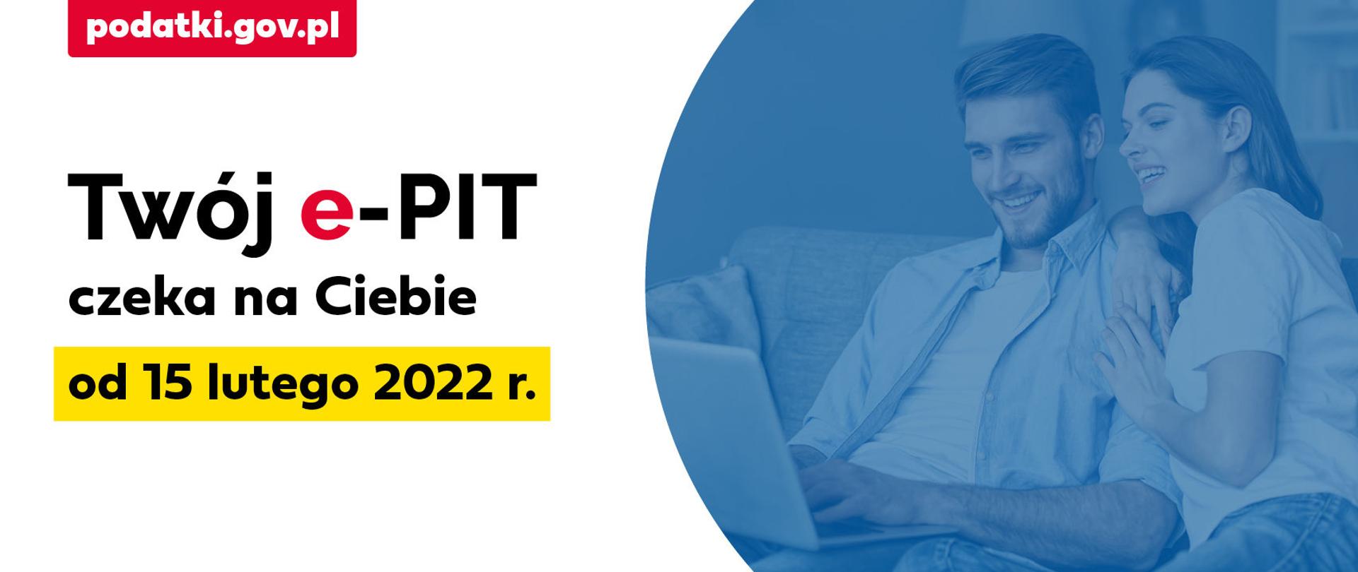 Dwie osoby przy komputerze. Napisy podatki.gov.pl, Twój e-PIT czeka na Ciebie od 15 lutego 2022 roku.