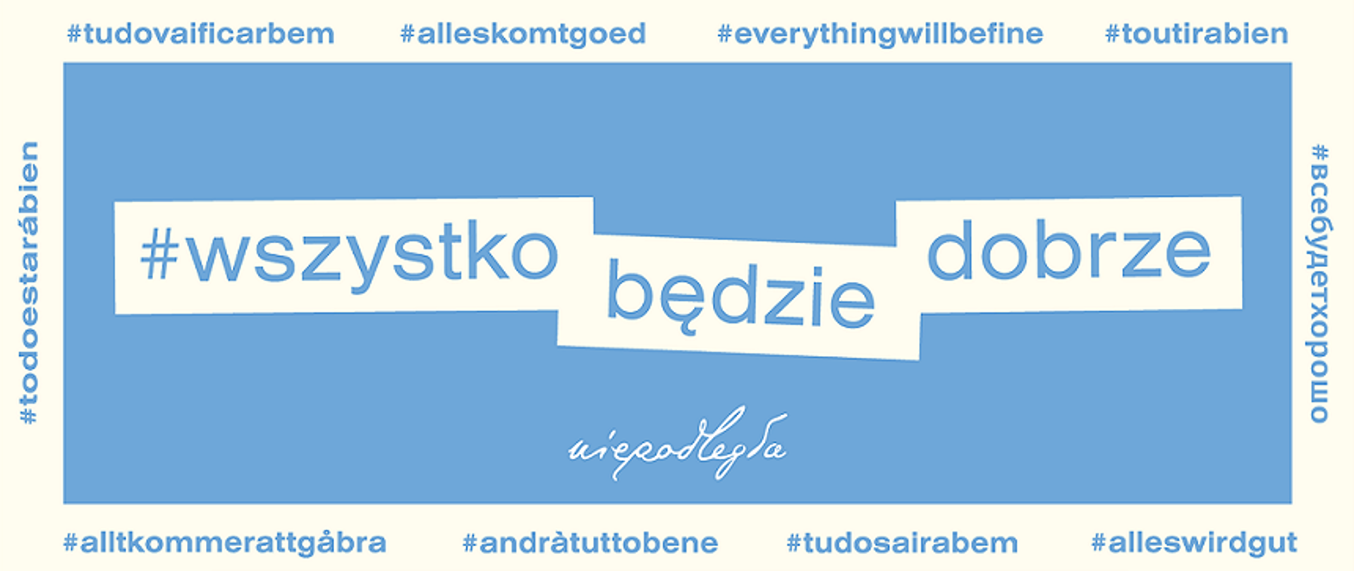 #wszystkobedziedobrze