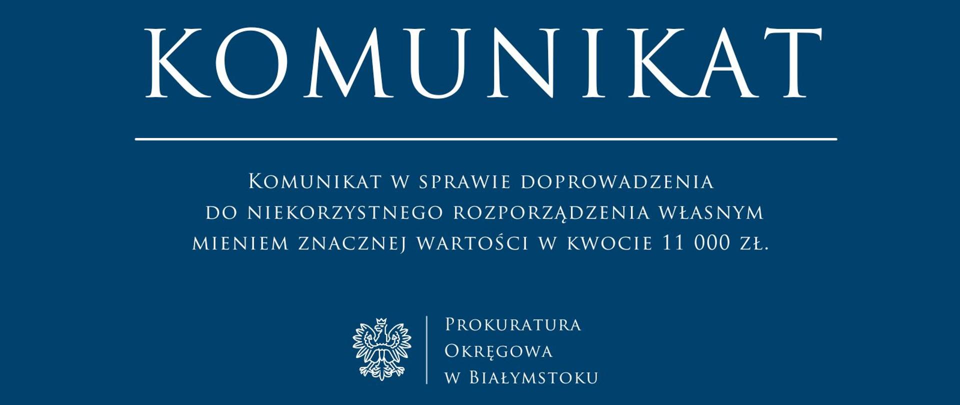 Komunikat w sprawie doprowadzenia do niekorzystnego rozporządzenia własnym mieniem znacznej wartości w kwocie 11 000 zł. 