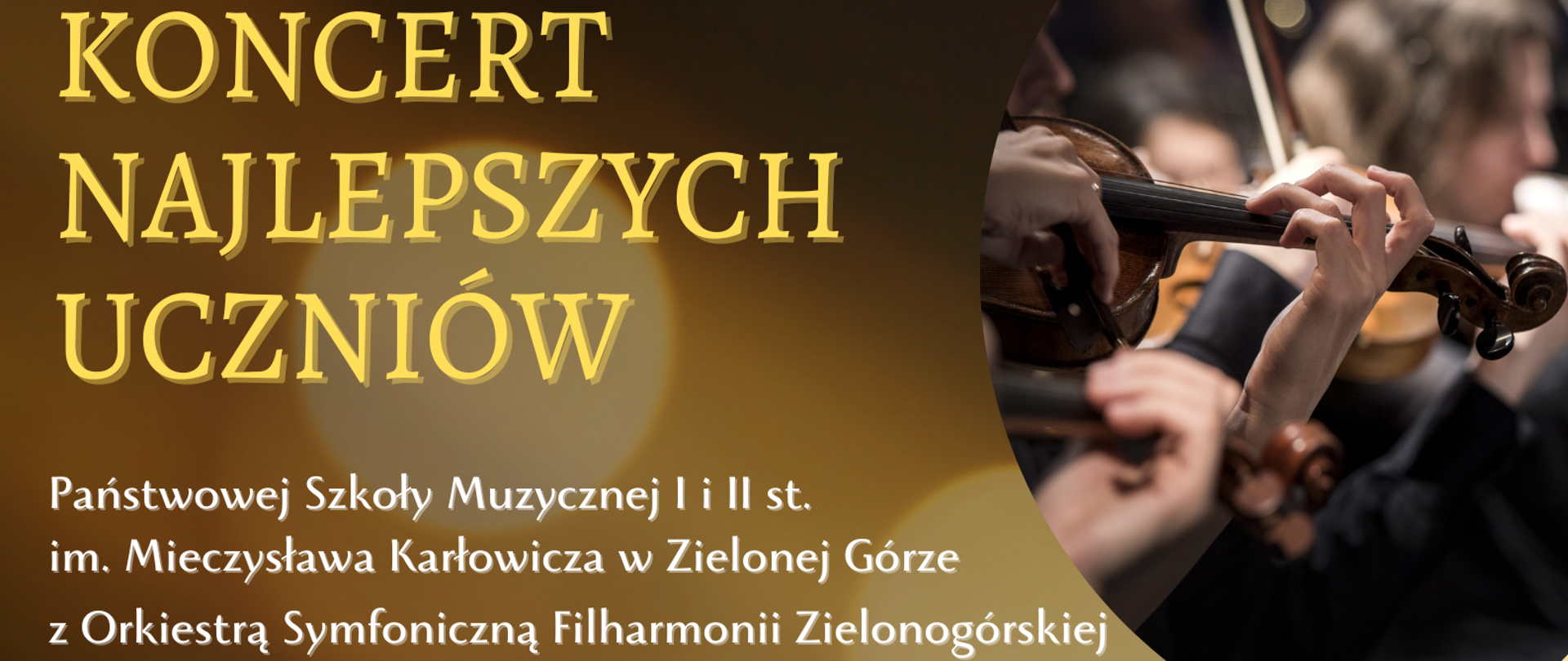 Grafika przedstawia afisz koncertu najlepszych uczniów, u góry logo i nazwa szkoły muzycznej w Zielonej Górze, pod spodem żółty tekst koncert najlepszych uczniów w dniu 7 czerwca 2024 r. o 19.00 w sali filharmonii zielonogórskiej z orkiestrą filharmonii zielonogórskiej.