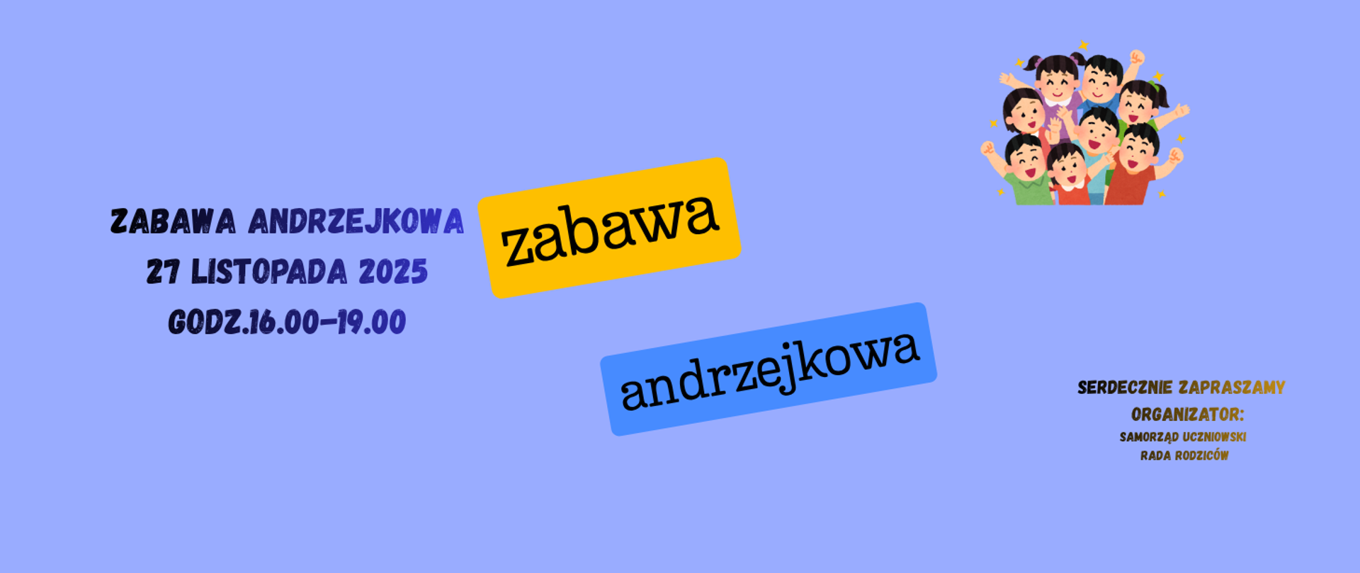 Plakat z dziećmi oraz napis zabawa andrzejkowa 27 listopada 2025godz. 16.00-19.00, serdecznie zapraszamy organizator samorząd uczniowski rada rodziców