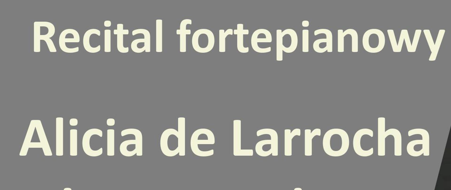 Szare tło a na nim napis "Recital fortepianowy Alicia de Larrocha in memoriam"