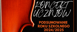 Plakat informujący o koncercie uczniów, podsumowującym rok szkolny 2024/2025. Miejsce koncertu: Sala Plafonowa Muzeum Oręża Polskiego. Termin: środa, 25.06.2025 r. godz. 17:00