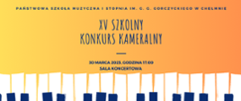 Plakat informujący o terminie i miejscu Szkolnego Konkursu Kameralnego. W górnej części tekst. W dolnej stylizowana klawiatura muzyczna.