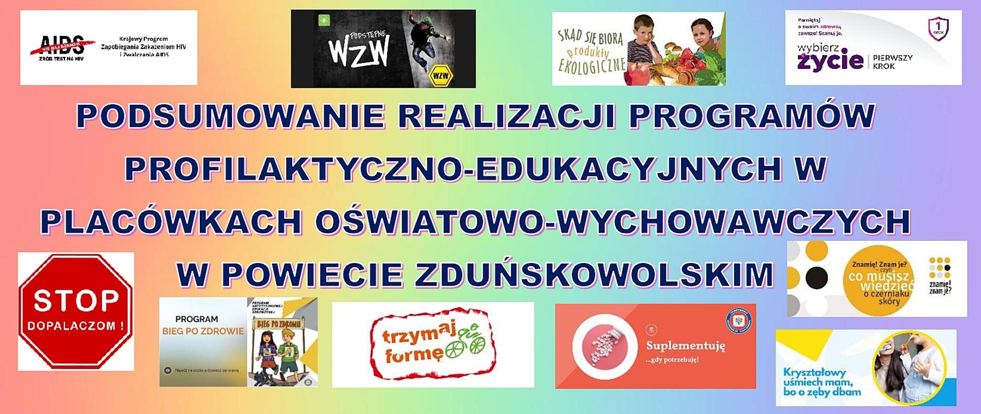 tablica z napisem - Podsumowanie realizacji programów profilaktyczno-edukacyjnych w palcówkach oświatowo-wychowawczych w powiecie zduńskowolskim oraz logo programów
