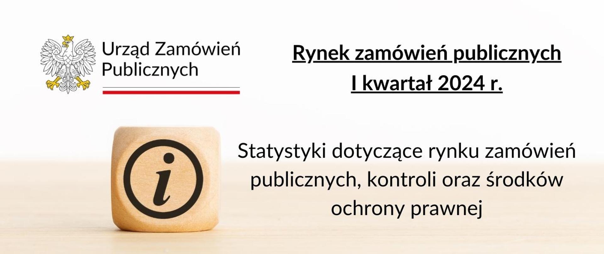 Statystyki dotyczące rynku zamówień publicznych, kontroli oraz środków ochrony prawnej w I kwartale 2024 r.