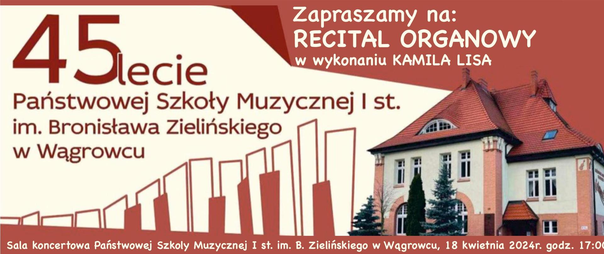 Na banerze reklamowym w kolorze pomarańczowo kremowym zawarte są informacje dotyczące recitalu organowego Kamila Lisa w dniu 18 kwietnia 2024r. w Państwowej Szkole Muzycznej w Wągrowcu o godzinie 17:00